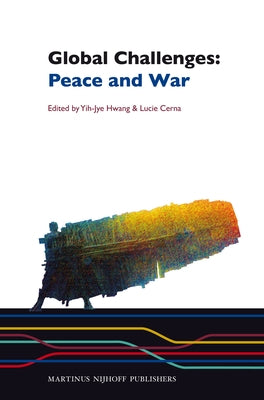 Global Challenges: Peace and War by Hwang, Yih-Jye