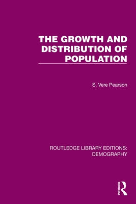 The Growth and Distribution of Population by Pearson, S. Vere