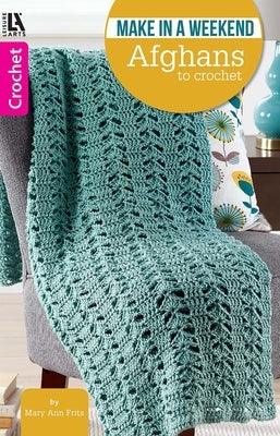 Make in a Weekend--Afghans to Crochet by Gaines, Amy
