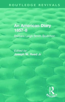 An American Diary 1857-8: Barbara Leigh Smith Bodichon by Reed, Joseph W., Jr.