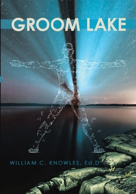 Groom Lake by Knowles, Ed D. William C.