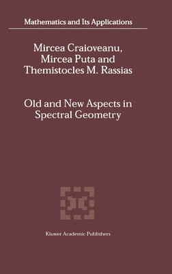 Old and New Aspects in Spectral Geometry by Craioveanu, M. -E