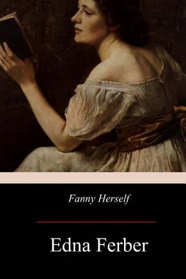 Fanny Herself by Ferber, Edna