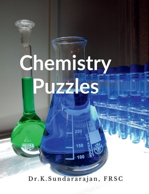 Chemistry Puzzles: A quiz book by Dr K. Sundararajan