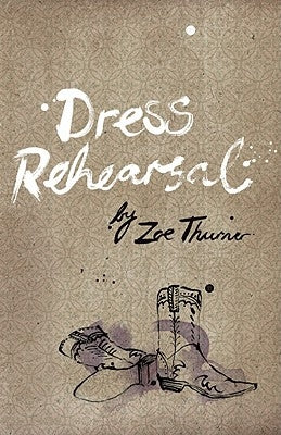 Dress Rehearsal by Thurner, Zoe