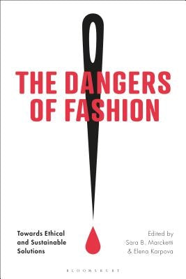 The Dangers of Fashion: Towards Ethical and Sustainable Solutions by Marcketti, Sara B.