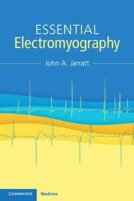 Essential Electromyography by Jarratt, John A.