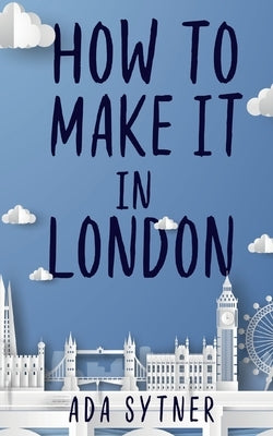 How To Make It In London by Sytner, Ada