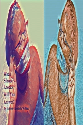 When Silence Knocks, Will You Answer? by Willins, Eudese-Elisabeth