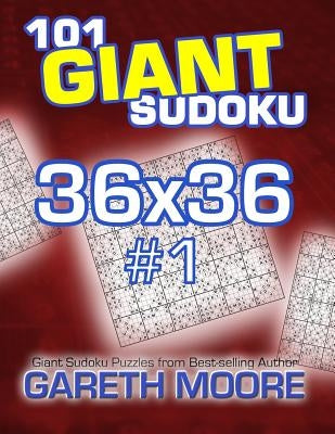 101 Giant Sudoku 36x36 #1 by Moore, Gareth