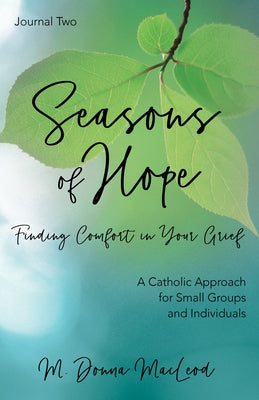 Seasons of Hope Journal Two: Finding Comfort in Your Grief by MacLeod, M. Donna