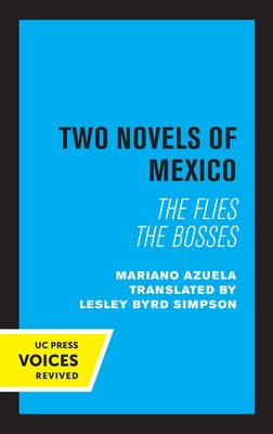 Two Novels of Mexico: The Flies and the Bosses by Azuela, Mariano
