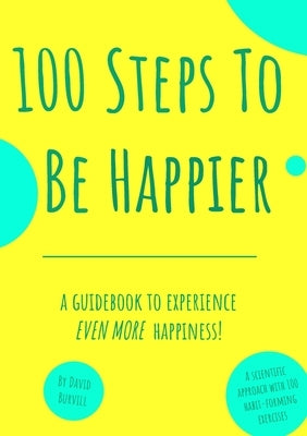 100 Steps To Be Happier by Burvill, David