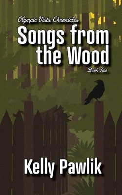 Songs from the Wood by Pawlik, Kelly