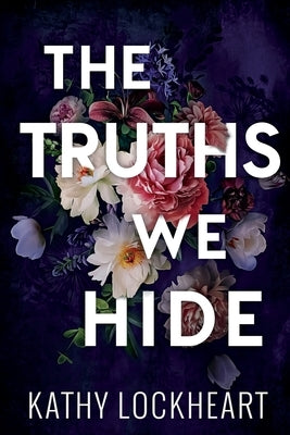 The Truths We Hide by Lockheart, Kathy