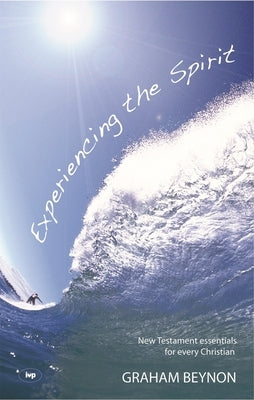 Experiencing the Spirit by Beynon, Graham
