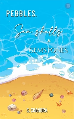 Pebbles, Seashells and Gemstones by Chandra, S.