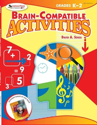 Brain-Compatible Activities, Grades K-2 by Sousa, David A.
