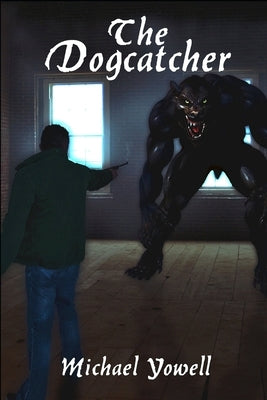 The Dogcatcher by Yowell, Michael