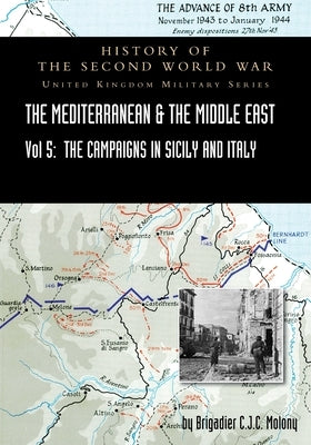 Mediterranean and Middle East Volume V: The Campaign in Sicily 1943 and the Campaign in Italy, 3rd Sepember 1943 to 31st March 1944. OFFICIAL CAMPAIGN by Molony, Brigadier C. J. C.