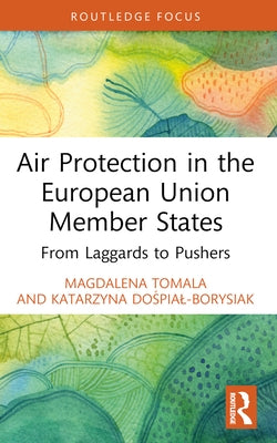 Air Protection in the European Union Member States: From Laggards to Pushers by Tomala, Magdalena