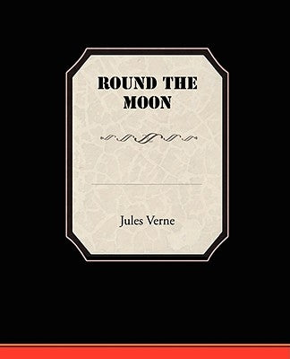 Round the Moon by Verne, Jules