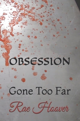 Obsession: Gone Too Far by Hoover, Rae