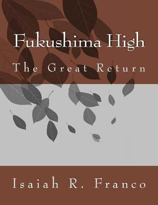 Fukushima High: The Great Return by Franco, Isaiah