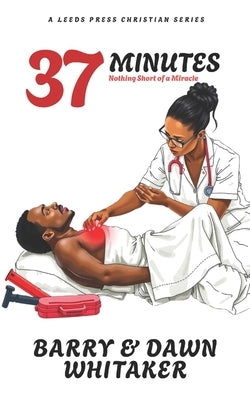 37 Minutes: Nothing Short of a Miracle by Whitaker, Dawn
