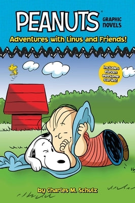 Adventures with Linus and Friends!: Peanuts Graphic Novels by Schulz, Charles M.