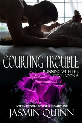 Courting Trouble: Running with the Devil Book 6 by Quinn, Jasmin