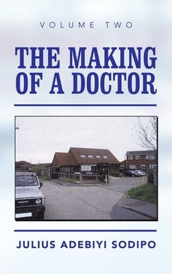 The Making of a Doctor by Sodipo, Julius Adebiyi
