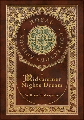 A Midsummer Night's Dream (Royal Collector's Edition) (Case Laminate Hardcover with Jacket) by Shakespeare, William