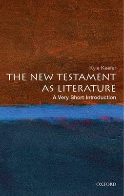 The New Testament as Literature: A Very Short Introduction by Keefer, Kyle