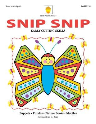 Snip Snip: Early Cutting & Readiness Skills Practice by Barr, Marilynn
