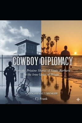 Cowboy Diplomacy: A Juggernaut Memoir by Frank, Cj