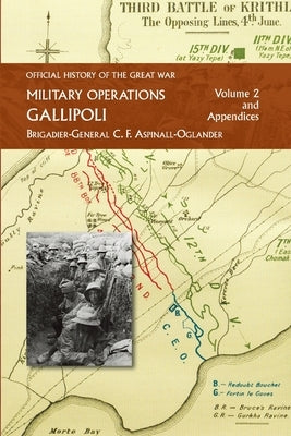 Official History of the Great War - Military Operations: Gallipoli: Volume 2 by Aspinall-Oglander, C. F.