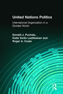 United Nations Politics: International Organization in a Divided World by Puchala, Donald
