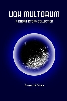 Vox Multorum: A short story collection by DeVries, Aaron
