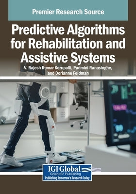 Predictive Algorithms for Rehabilitation and Assistive Systems by Korupalli, V. Rajesh Kumar