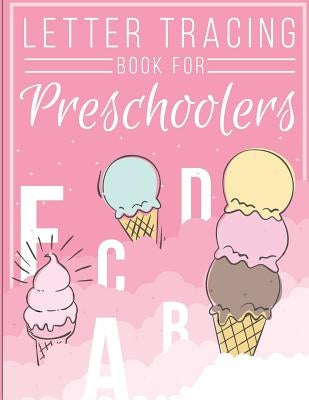 Letter Tracing Book for Preschoolers: letter tracing preschool, letter tracing, letter tracing kid 3-5, letter tracing preschool, letter tracing workb by Boyce, Lesli