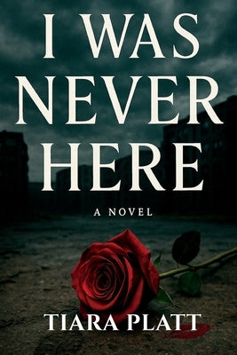 I Was Never Here by Platt