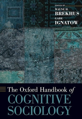 The Oxford Handbook of Cognitive Sociology by Brekhus, Wayne H.