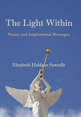 The Light Within: Poetry and Inspirational Messages by Sawtelle, Elizabeth Haldane