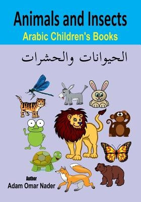 Arabic Children's Books: Animals and Insects by Nader, Adam Omar