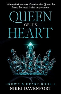Queen of His Heart: Crown & Heart Book 2 by Davenport, Nikki