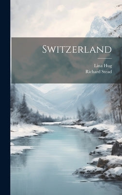 Switzerland by Stead, Richard
