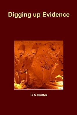Digging up Evidence by Hunter, C. a.