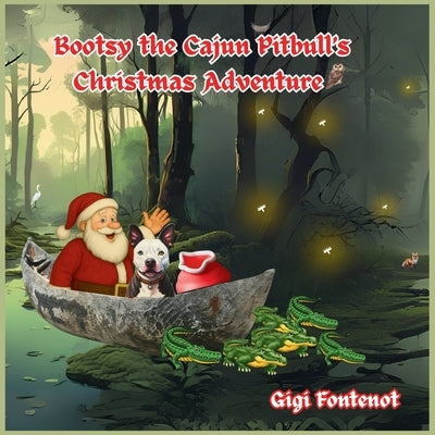 Bootsy the Cajun Pitbull's Christmas Adventure by Fontenot, Gigi