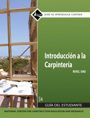Carpentry Fundamentals Trainee Guide in Spanish, Level 1 by Nccer
